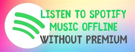 How to Listen to Music Offline on Spotify Without Premium – Strategies and Tips